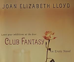 Club Fantasy: An Erotic Novel by Joan Elizabeth Lloyd