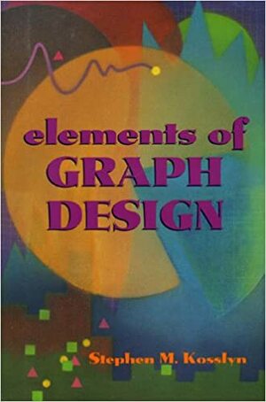Elements Of Graph Design by Stephen M. Kosslyn