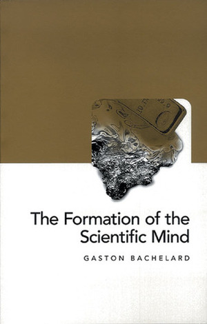Formation of the Scientific Mind by Gaston Bachelard, Mary M. Jones