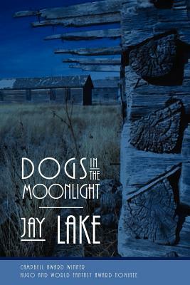 Dogs in the Moonlight by Jay Lake