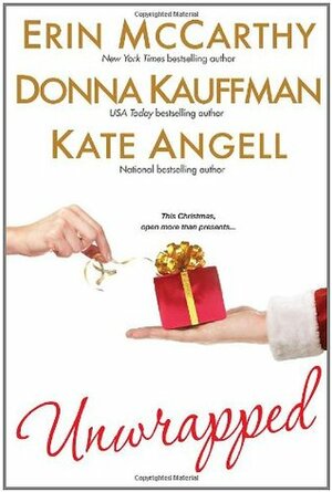 Unwrapped by Erin McCarthy, Kate Angell, Donna Kauffman