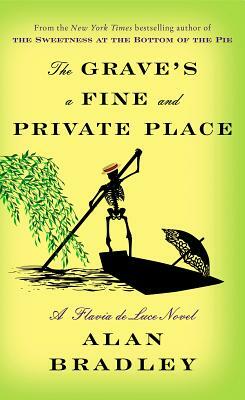 The Grave's a Fine and Private Place by C. Alan Bradley