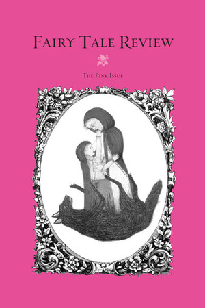 Fairy Tale Review, The Pink Issue by Kate Bernheimer