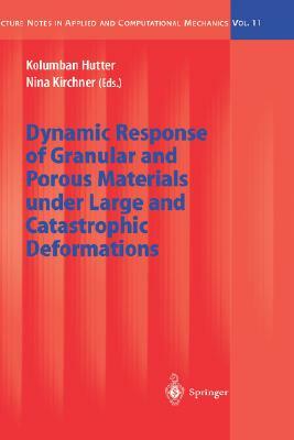 Dynamic Response of Granular and Porous Materials Under Large and Catastrophic Deformations by 