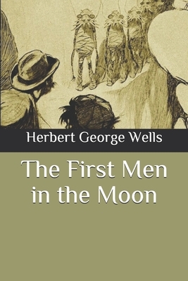 The First Men in the Moon by H.G. Wells