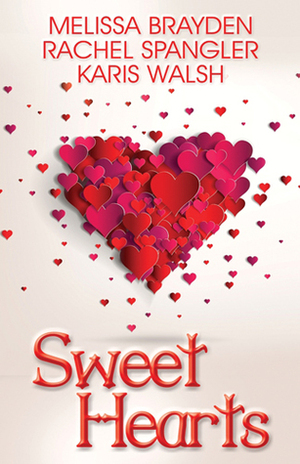 Sweet Hearts by Karis Walsh, Melissa Brayden, Rachel Spangler