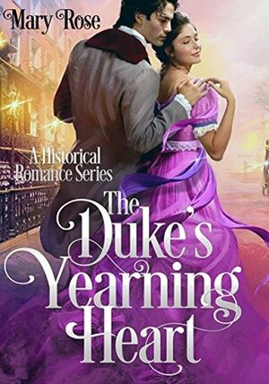Regency Romance: The Duke's Yearning Heart by Mary Rose