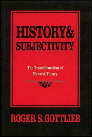 History & Subjectivity by Roger S. Gottlieb