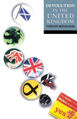 Devolution in the United Kingdom by Vernon Bogdanor