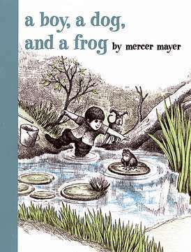 A Boy, a Dog, and a Frog by Mercer Mayer