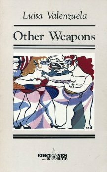 Other Weapons by Luisa Valenzuela