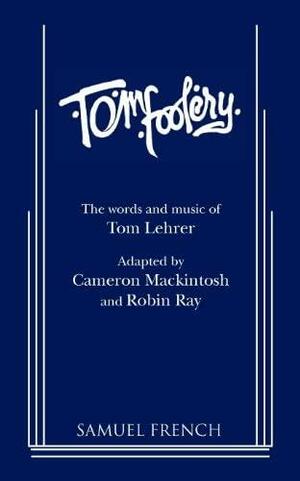 Tom Foolery: The Words & Music of Tom Lehrer by Tom Lehrer