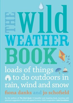 The Wild Weather Book by Jo Schofield, Fiona Danks