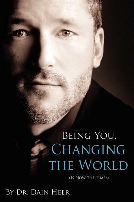 Being You, Changing the World by Dain Heer