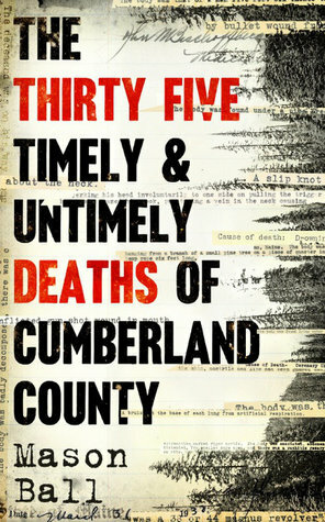 The Thirty Five Timely & Untimely Deaths of Cumberland County by Mason Ball