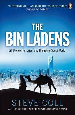 The Bin Ladens: Oil, Money, Terrorism and the Secret Saudi World by Steve Coll