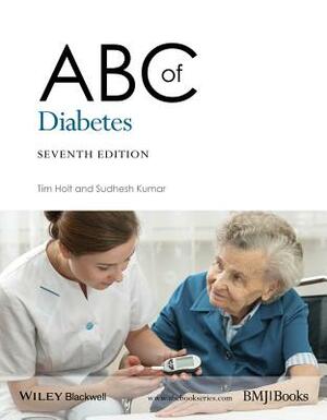 ABC of Diabetes by Tim Holt, Sudhesh Kumar