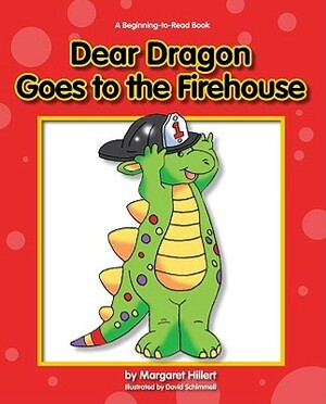 Dear Dragon Goes to the Fire House by Margaret Hillert