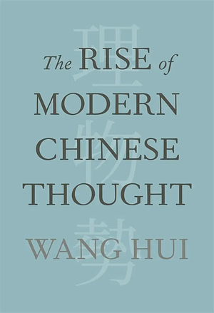 The Rise of Modern Chinese Thought by Wang Hui