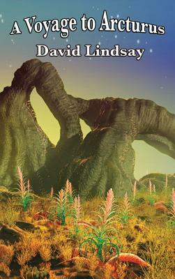 A Voyage to Arcturus by David Lindsay