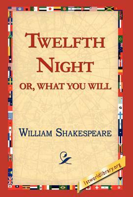 Twelfth Night; Or, What You Will by William Shakespeare