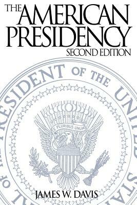 The American Presidency, 2nd Edition by James W. Davis