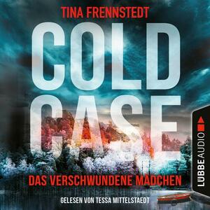 Cold Case - Das verschwundene Mädchen by Tina Frennstedt