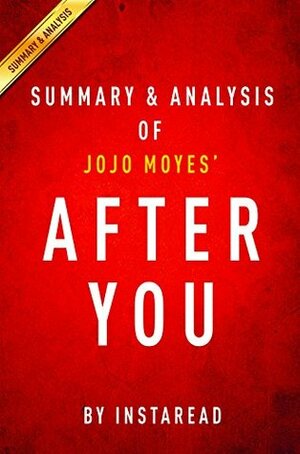 After You: by Jojo Moyes | Summary & Analysis by Instaread Summaries