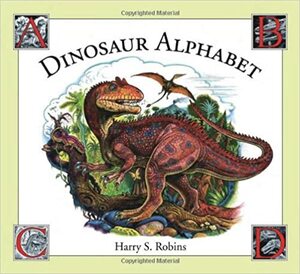 Dinosaur Alphabet by Harry S. Robins