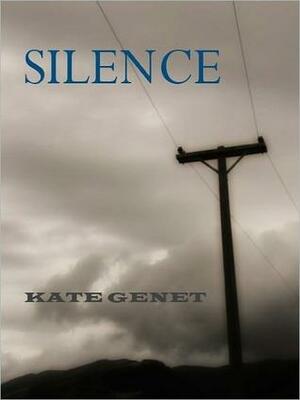 Silence by Kate Genet