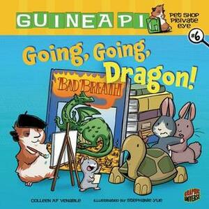 Going, Going, Dragon! by Stephanie Yue, Colleen AF Venable