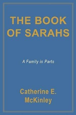 The Book of Sarahs by Catherine E. McKinley, Catherine E. McKinley