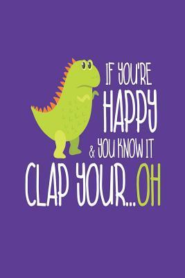 If You're Happy & You Know It Clap Your...Oh: Funny T-Rex Joke Kids Drawing and Writing Activity Book by Creative Juices Publishing