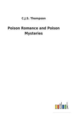 Poison Romance and Poison Mysteries by C. J. S. Thompson