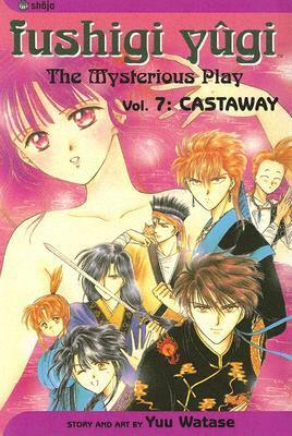 Fushigi Yûgi: The Mysterious Play, Vol. 7: Castaway by Yuu Watase