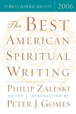 The Best American Spiritual Writing 2006 by Philip Zaleski, Peter J. Gomes