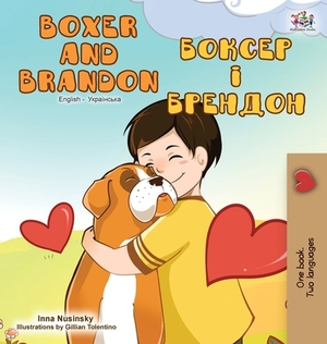 Boxer and Brandon (English Ukrainian Bilingual Book) by Kidkiddos Books, Inna Nusinsky