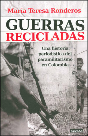 Guerras recicladas by María Teresa Ronderos