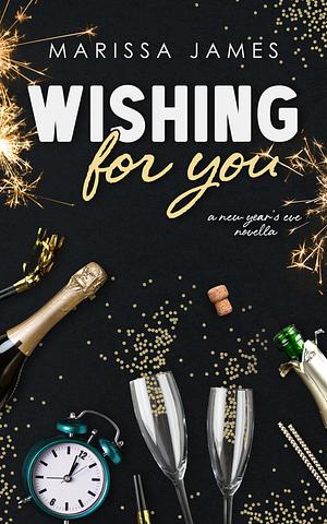 Wishing For You by Marissa James