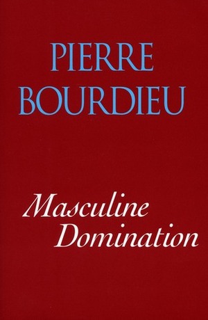 Domination Masculine(la) by Pierre Bourdieu
