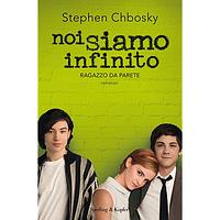 Noi siamo infinito: Ragazzo da parete by Stephen Chbosky