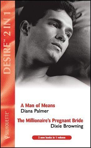 A Man of Means / The Millionaire's Pregnant Bride by Diana Palmer