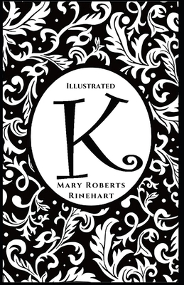 K Illustrated by Mary Roberts Rinehart