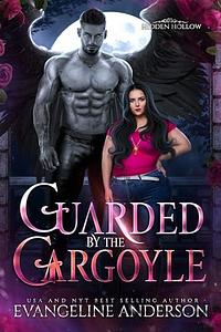 Guarded by the Gargoyle: A Hidden Hollow novel by Evangeline Anderson, Evangeline Anderson