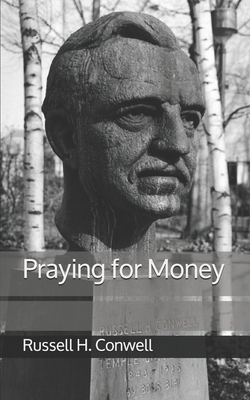 Praying for Money by Russell H. Conwell