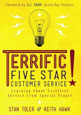 Terrific Five-Star Customer Service: Learning about Excellent Service from Special People by Keith Hawk, Stan Toler