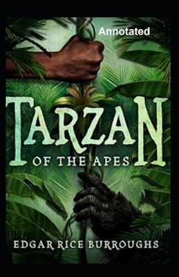 Tarzan of the Apes Annotated by Edgar Rice Burroughs