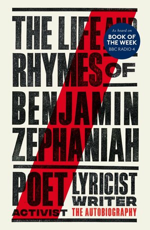 The Life and Rhymes of Benjamin Zephaniah: The Autobiography by Benjamin Zephaniah