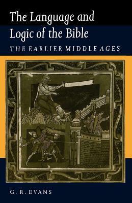 The Language and Logic of the Bible: The Road to Reformation by G.R. Evans