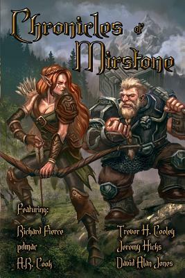 Chronicles of Mirstone by Trevor H. Cooley, Pdmac, Richard Fierce